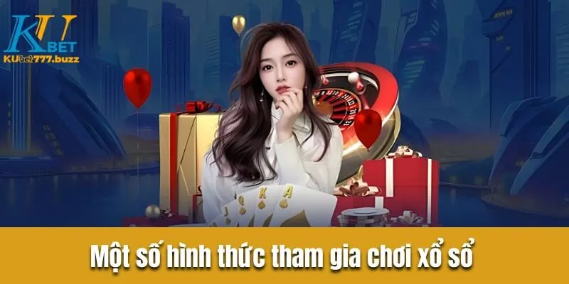 Xổ số miền Bắc - Bật mí bí quyết chơi trăm trận trăm thắng Một số hình thức tham gia chơi xổ sổ tân thủ cần biết