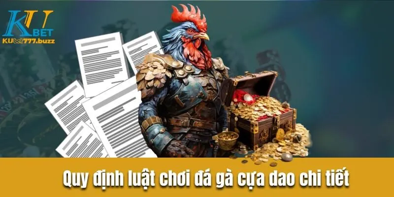 Đá gà cựa dao - Hình thức cược hấp dẫn vạn người mê Quy định luật chơi đá gà cựa dao chi tiết